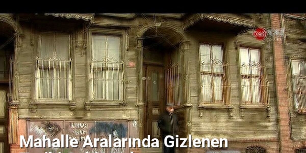 Mahalle Aralarında Gizlenen Tarihi Şehir Sırları - istanbulhikayeleri.net.tc