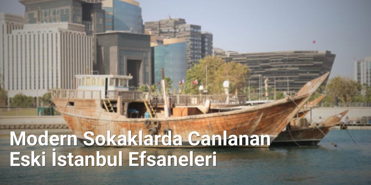 Modern Sokaklarda Canlanan Eski İstanbul Efsaneleri - istanbulhikayeleri.net.tc