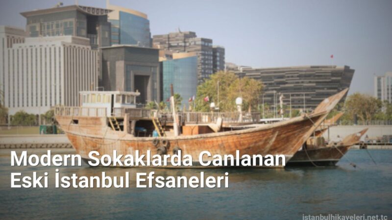 Modern Sokaklarda Canlanan Eski İstanbul Efsaneleri - istanbulhikayeleri.net.tc