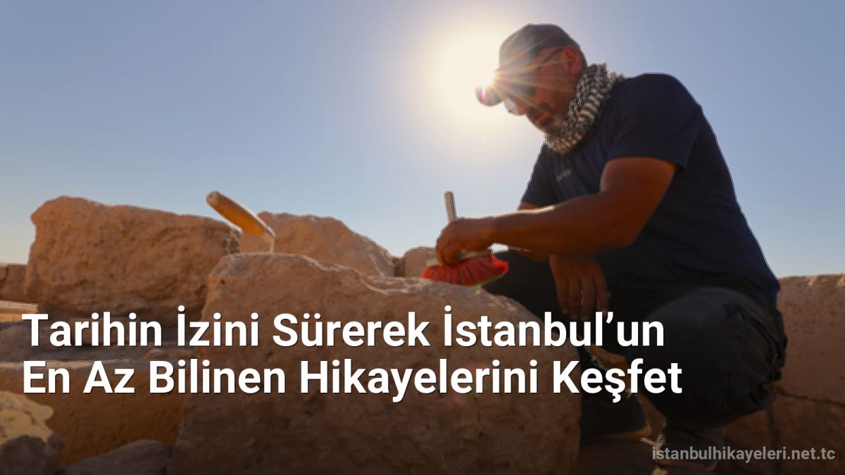Tarihin İzini Sürerek İstanbul’un En Az Bilinen Hikayelerini Keşfet - istanbulhikayeleri.net.tc